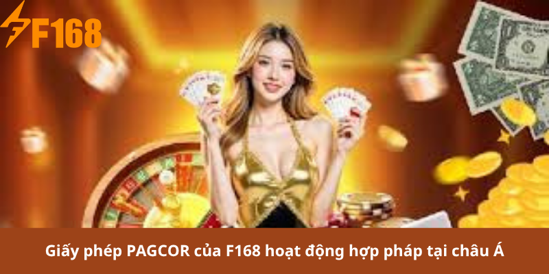 Giấy phép PAGCOR của F168 hoạt động hợp pháp tại châu Á