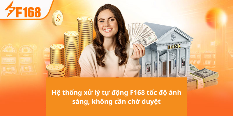 Hệ thống xử lý tự động F168 tốc độ ánh sáng, không cần chờ duyệt