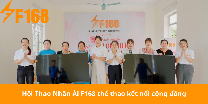 Hội Thao Nhân Ái F168 thể thao kết nối cộng đồng