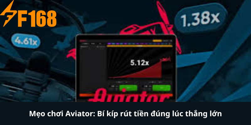 Mẹo chơi Aviator: Bí kíp rút tiền đúng lúc thắng lớn