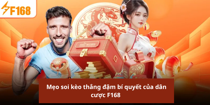 Mẹo soi kèo thắng đậm bí quyết của dân cược F168 