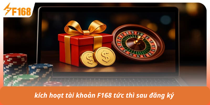 kích hoạt tài khoản F168 tức thì sau đăng ký 